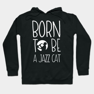 Born To Be A Jazz Cat Hoodie